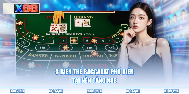 3 biến thể Baccarat phổ biến tại nền tảng X88