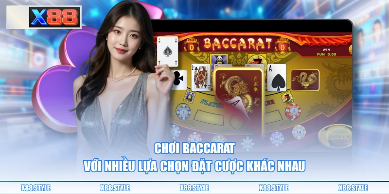 Chơi baccarat với nhiều lựa chọn đặt cược khác nhau