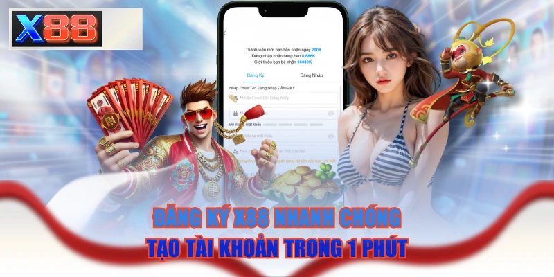 Đăng Ký X88 Nhanh Chóng - Tạo Tài Khoản Trong 1 Phút