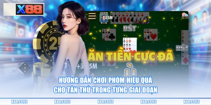Hướng dẫn chơi Phỏm hiệu quả cho tân thủ trong từng giai đoạn