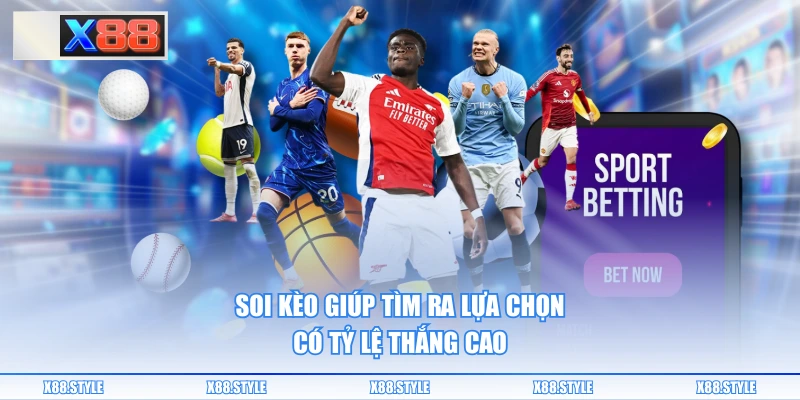 Soi kèo giúp tìm ra lựa chọn có tỷ lệ thắng cao