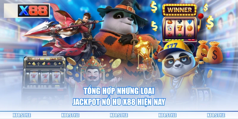 Tổng hợp những loại jackpot nổ hũ X88 hiện nay